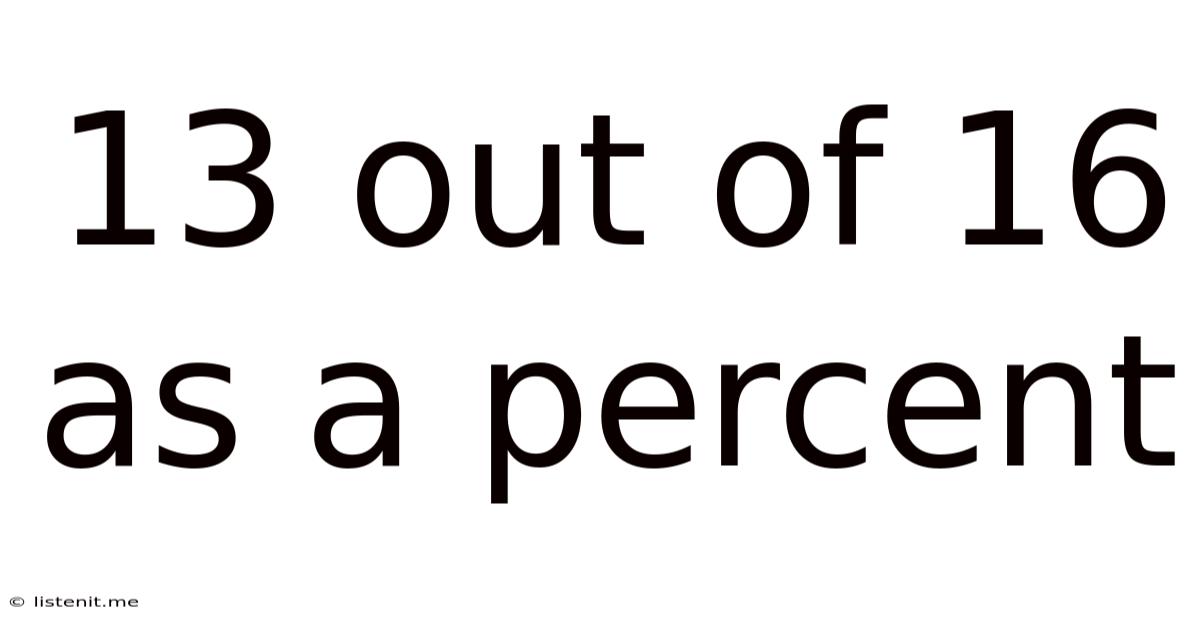13 Out Of 16 As A Percent