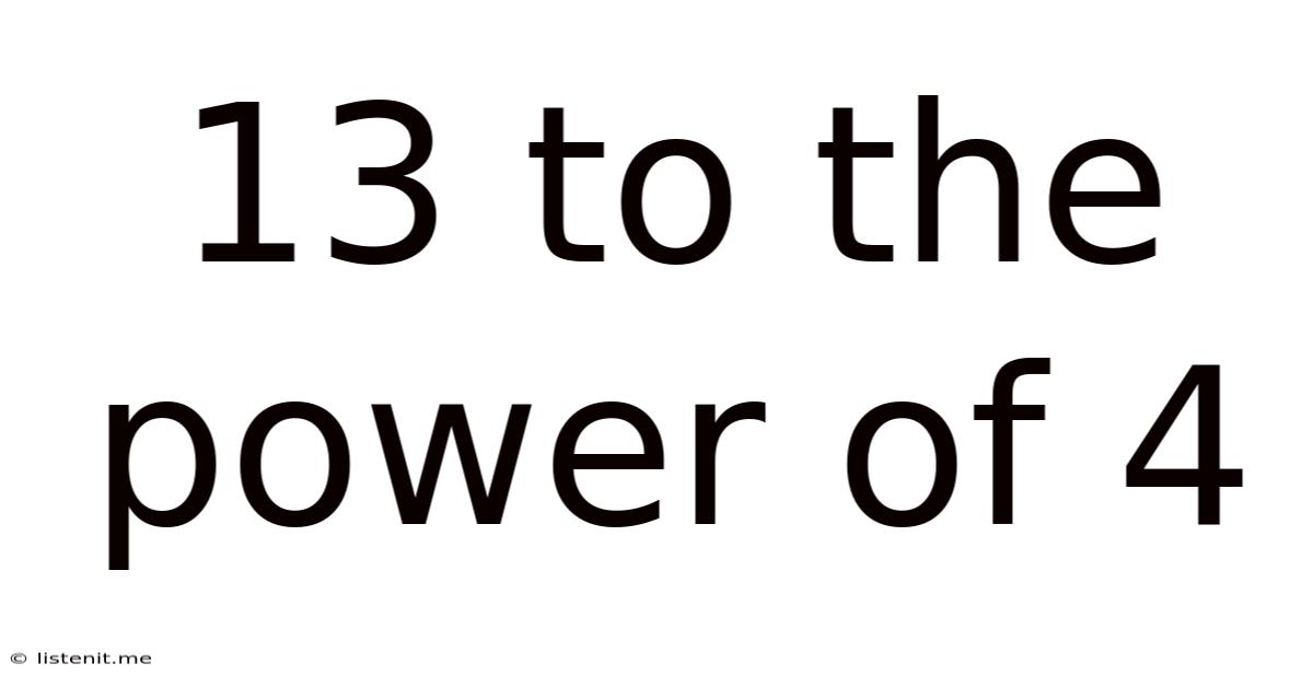 13 To The Power Of 4