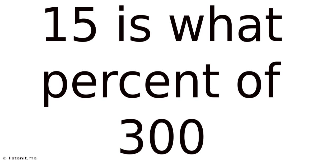 15 Is What Percent Of 300