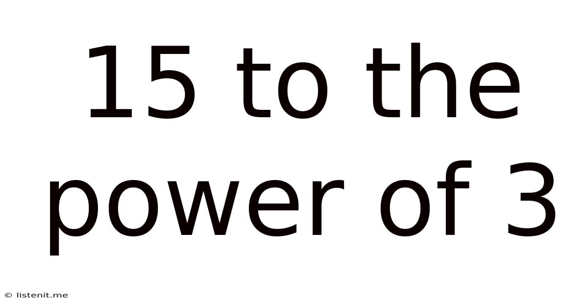 15 To The Power Of 3