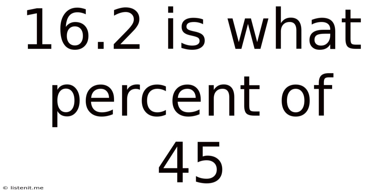 16.2 Is What Percent Of 45