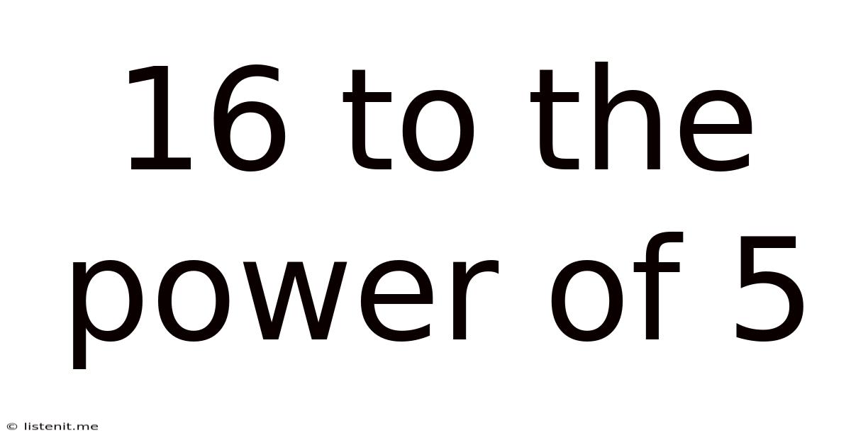 16 To The Power Of 5