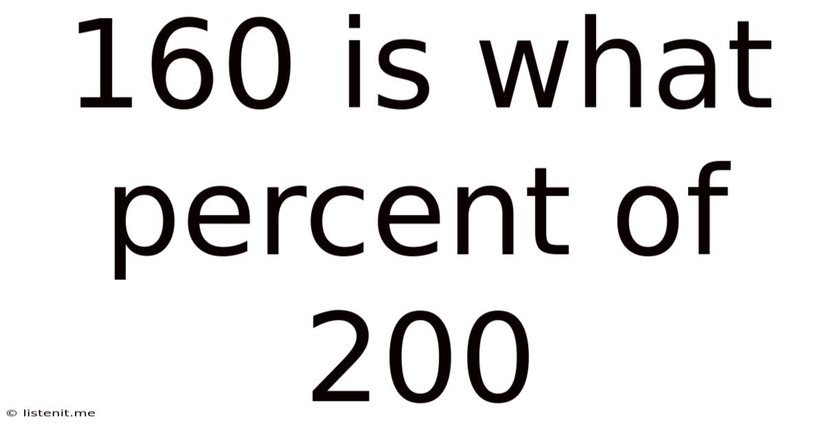 160 Is What Percent Of 200