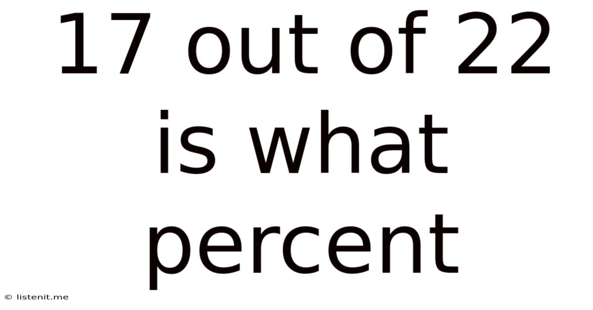 17 Out Of 22 Is What Percent