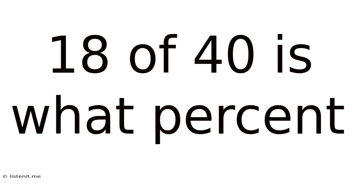 18 Of 40 Is What Percent