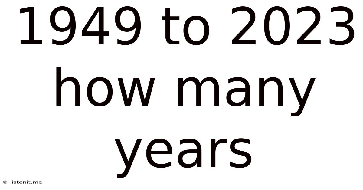 1949 To 2023 How Many Years