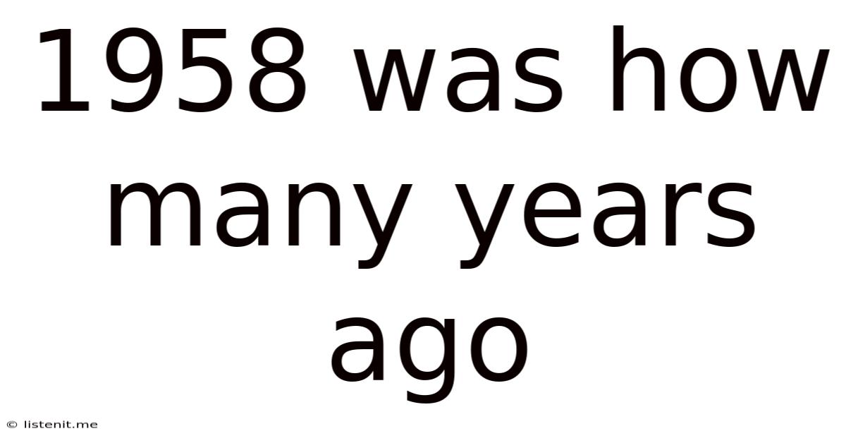 1958 Was How Many Years Ago