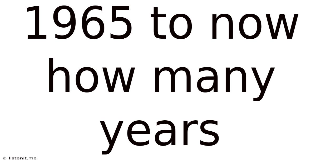 1965 To Now How Many Years
