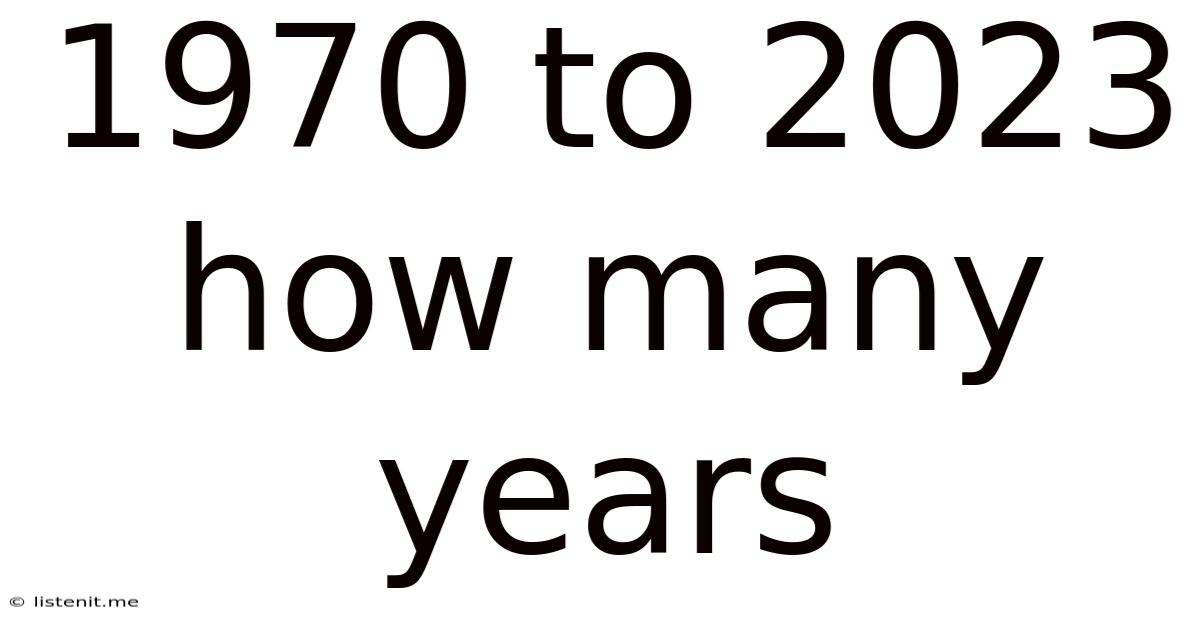 1970 To 2023 How Many Years