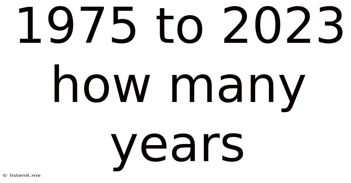 1975 To 2023 How Many Years