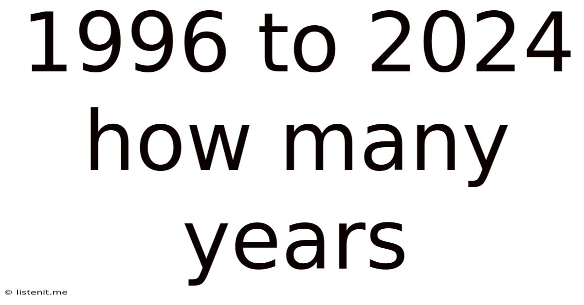 1996 To 2024 How Many Years