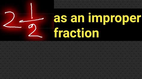 2 1/2 As A Improper Fraction