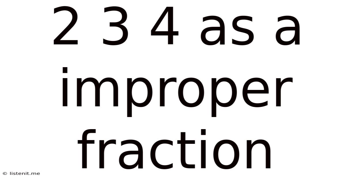 2 3 4 As A Improper Fraction