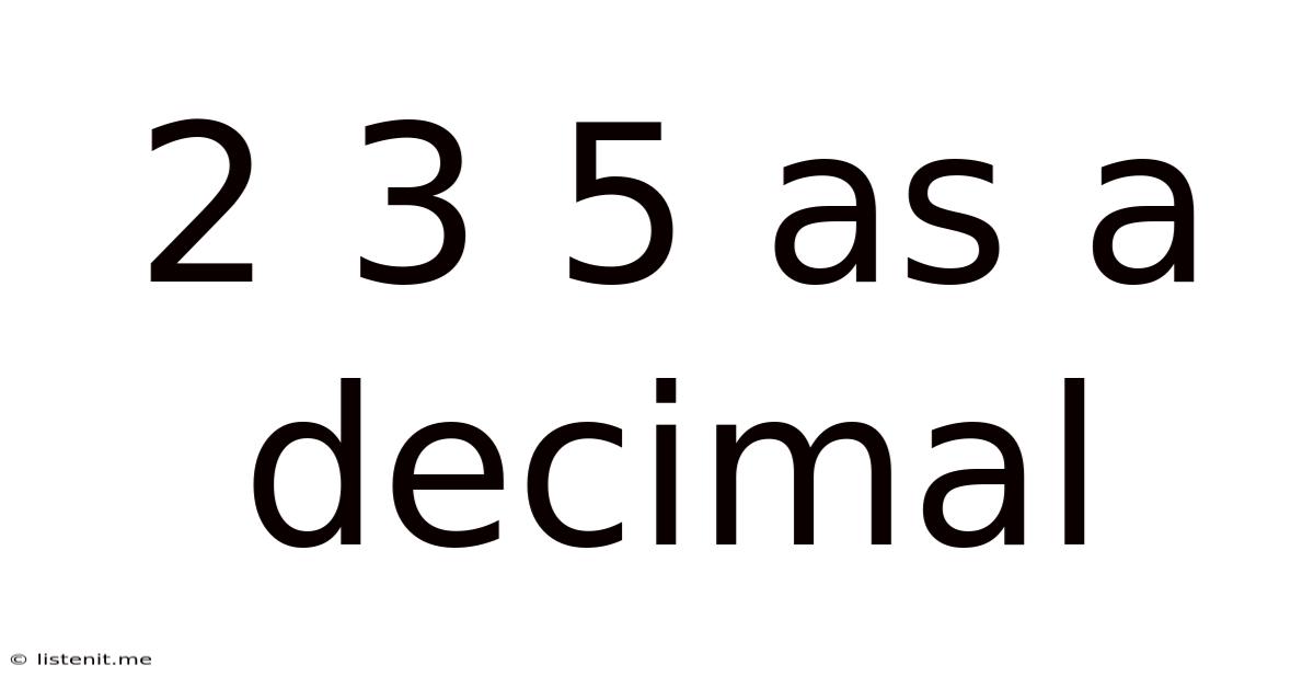 2 3 5 As A Decimal