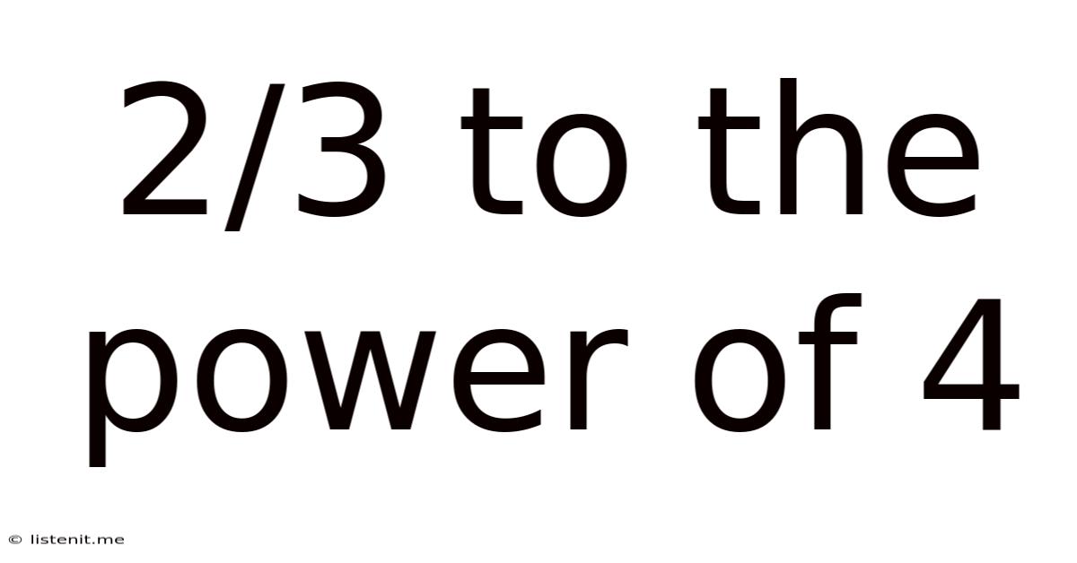 2/3 To The Power Of 4
