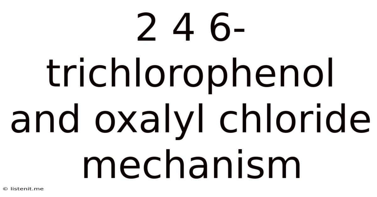 2 4 6-trichlorophenol And Oxalyl Chloride Mechanism
