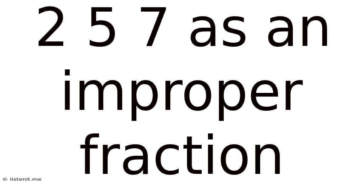 2 5 7 As An Improper Fraction