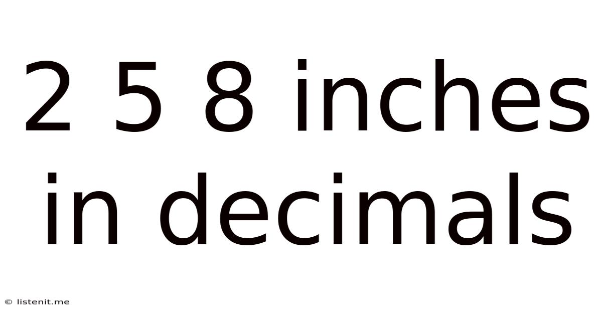 2 5 8 Inches In Decimals