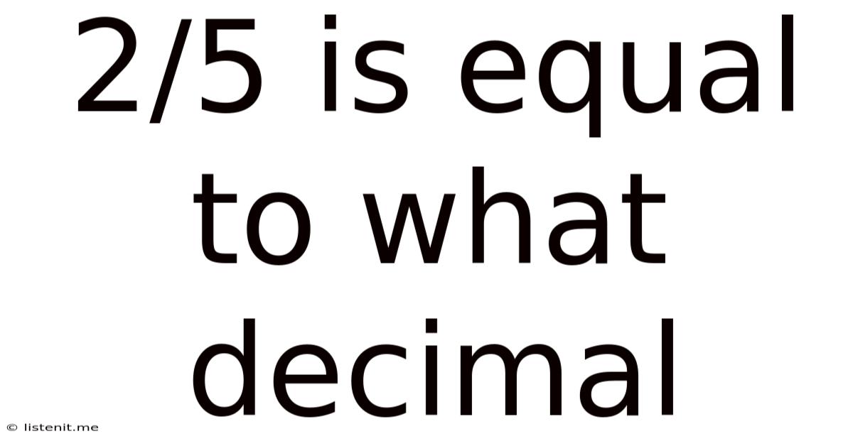 2/5 Is Equal To What Decimal