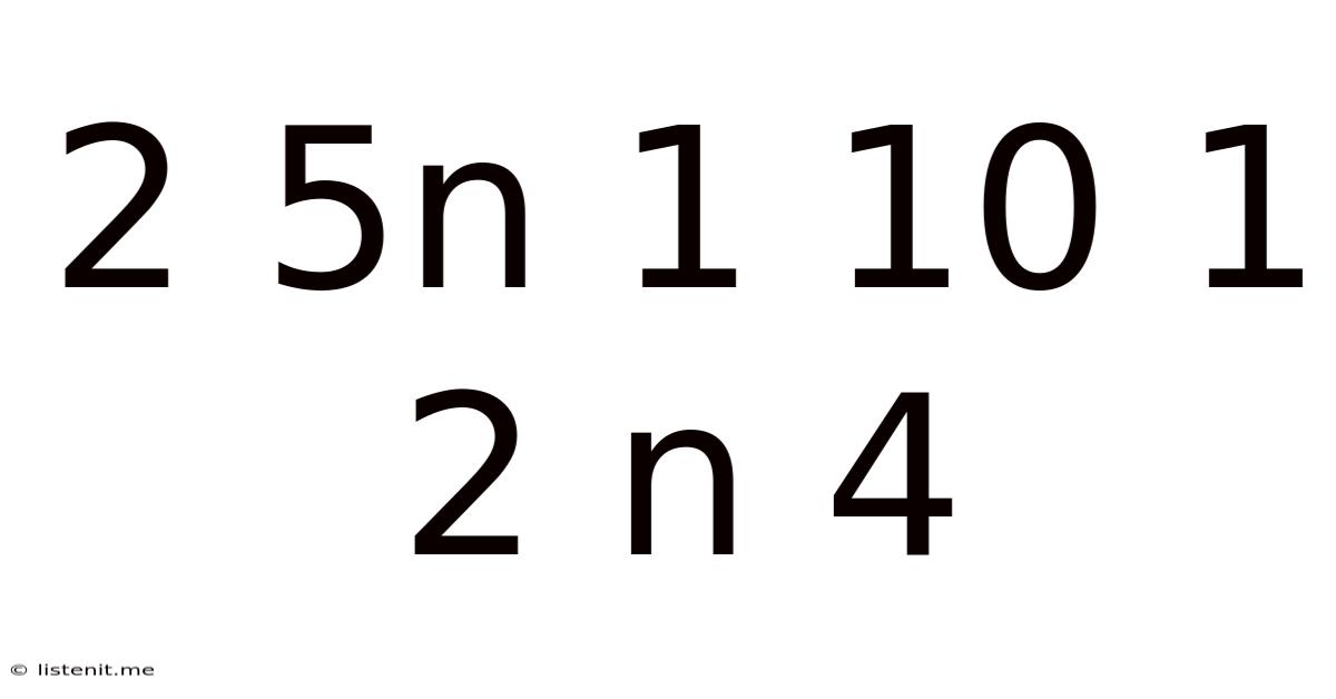 2 5n 1 10 1 2 N 4