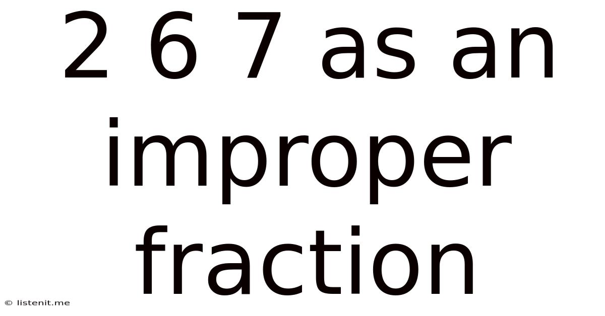 2 6 7 As An Improper Fraction