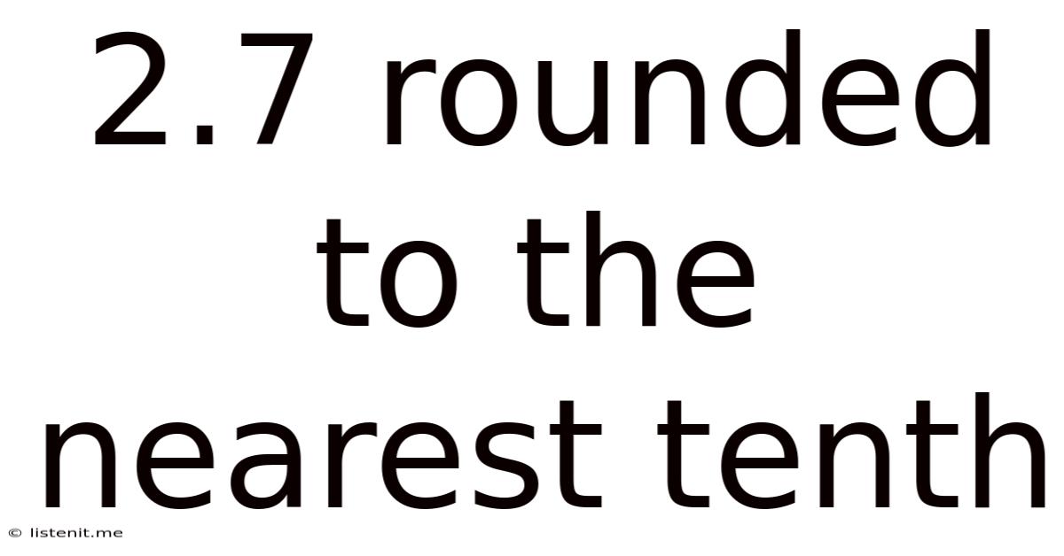 2.7 Rounded To The Nearest Tenth