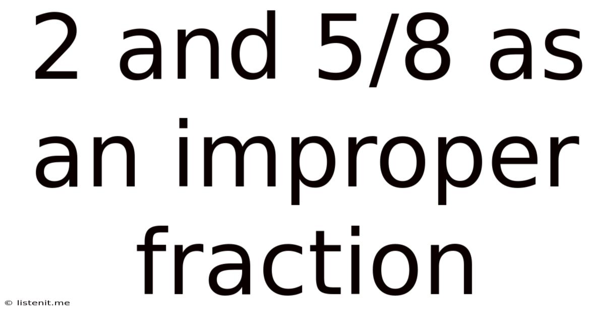 2 And 5/8 As An Improper Fraction