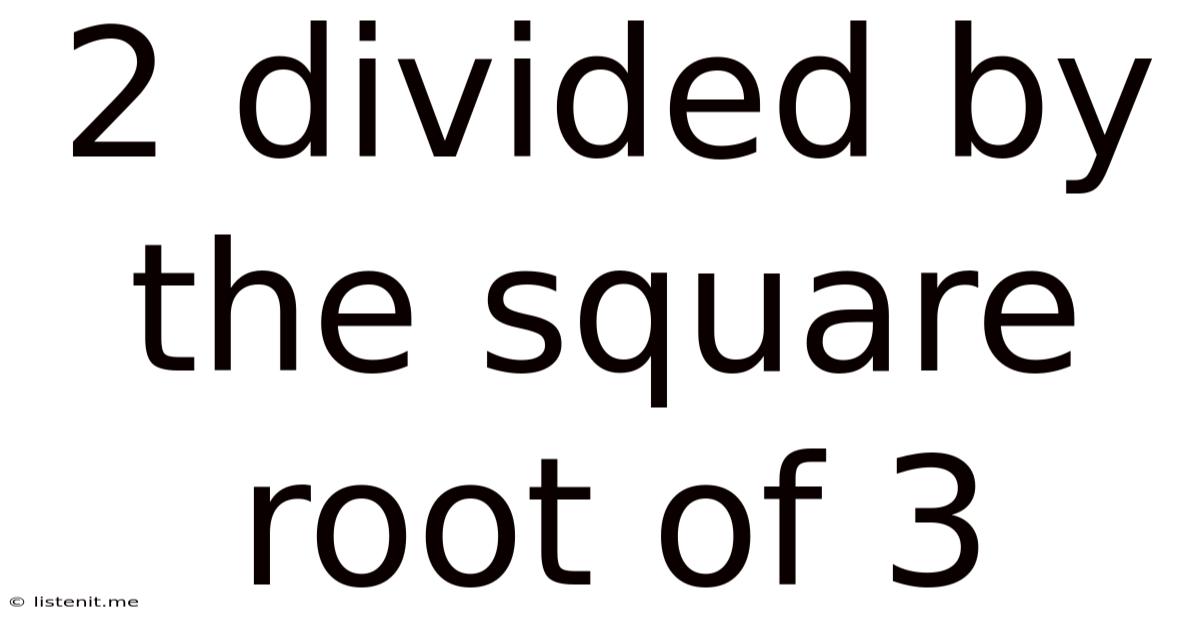 2 Divided By The Square Root Of 3