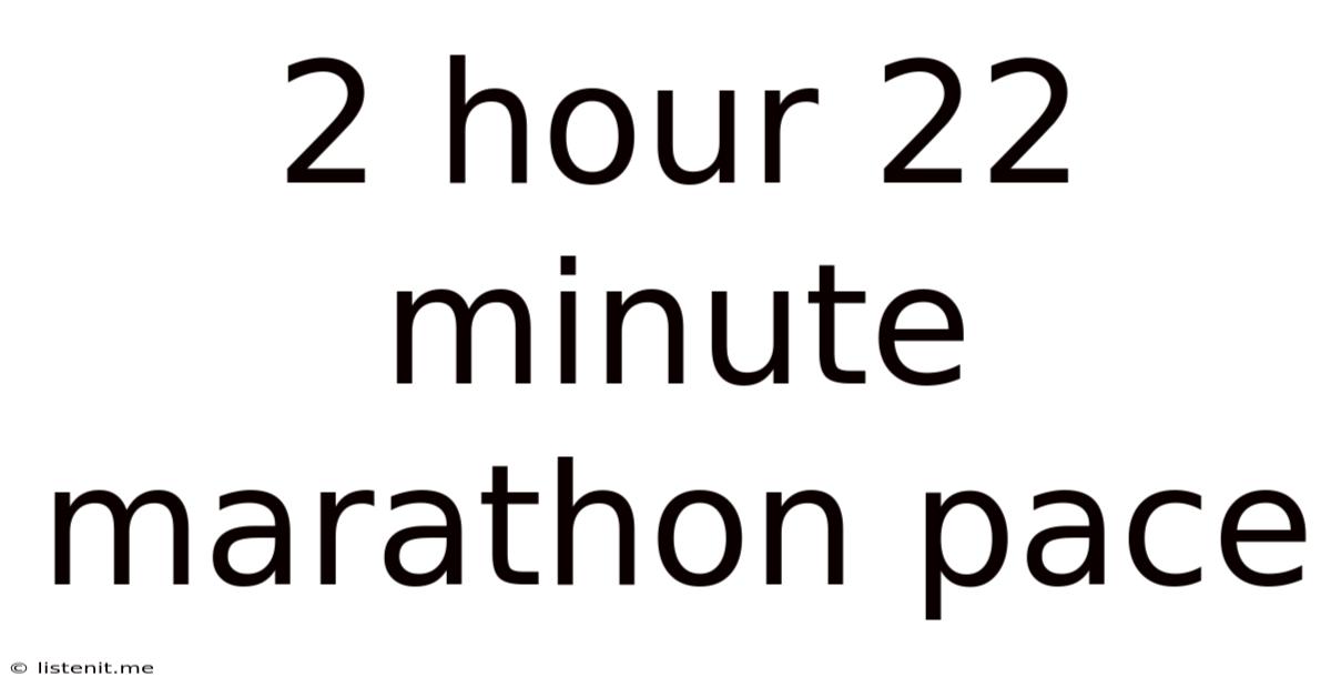 2 Hour 22 Minute Marathon Pace