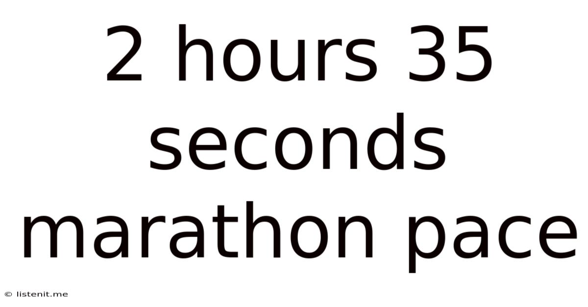 2 Hours 35 Seconds Marathon Pace