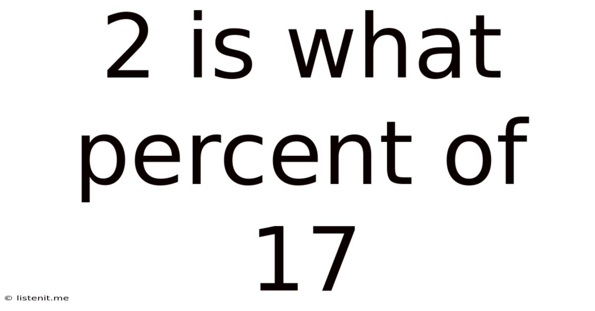 2 Is What Percent Of 17