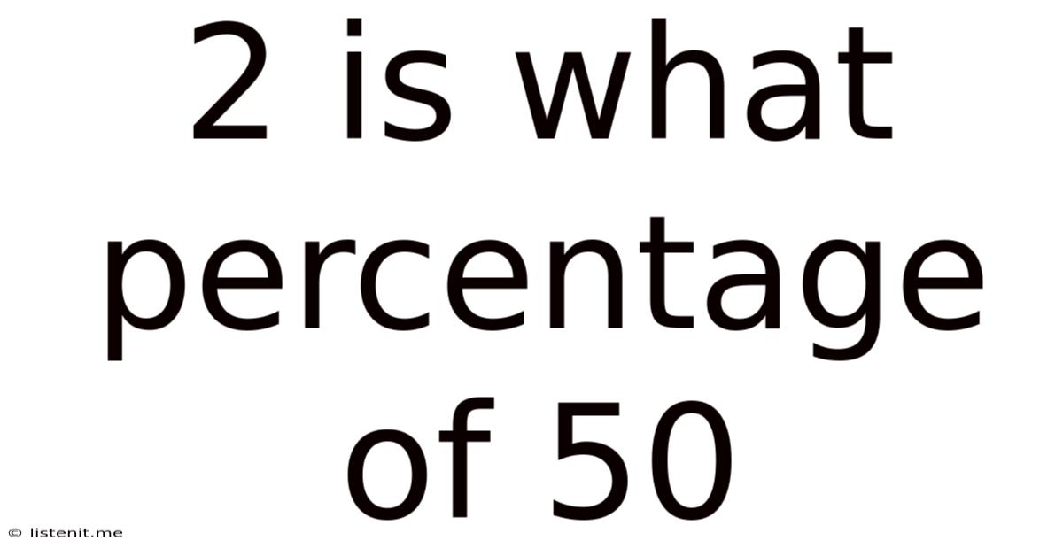 2 Is What Percentage Of 50