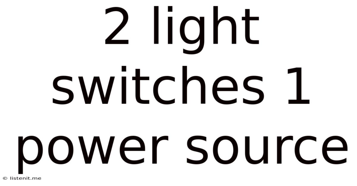 2 Light Switches 1 Power Source