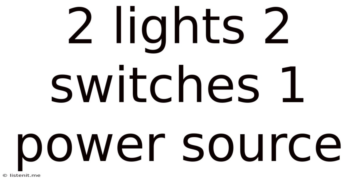 2 Lights 2 Switches 1 Power Source