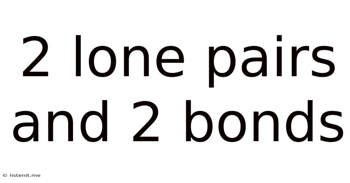 2 Lone Pairs And 2 Bonds