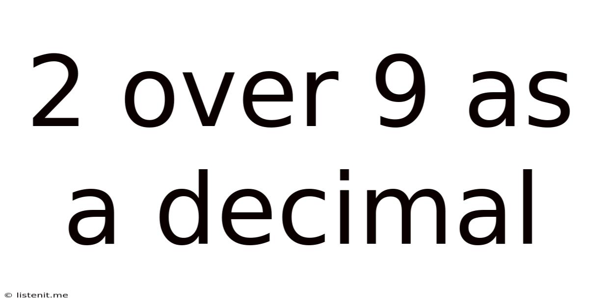 2 Over 9 As A Decimal