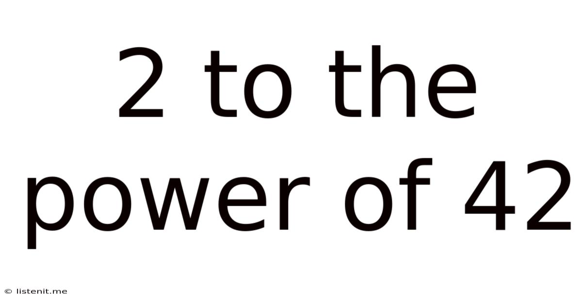 2 To The Power Of 42