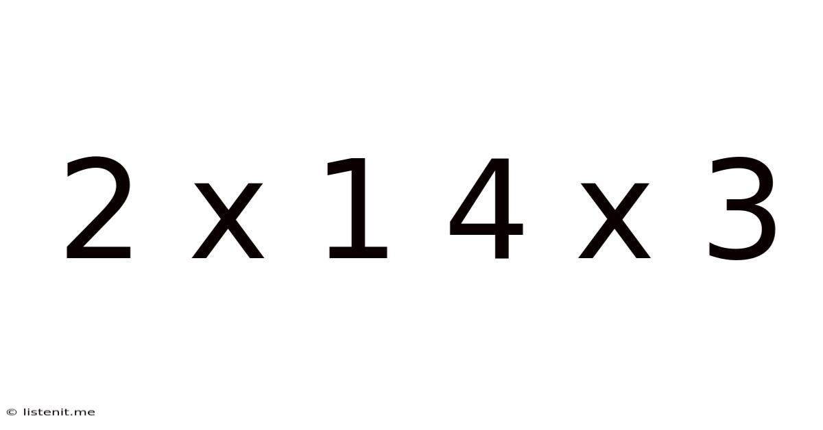 2 X 1 4 X 3