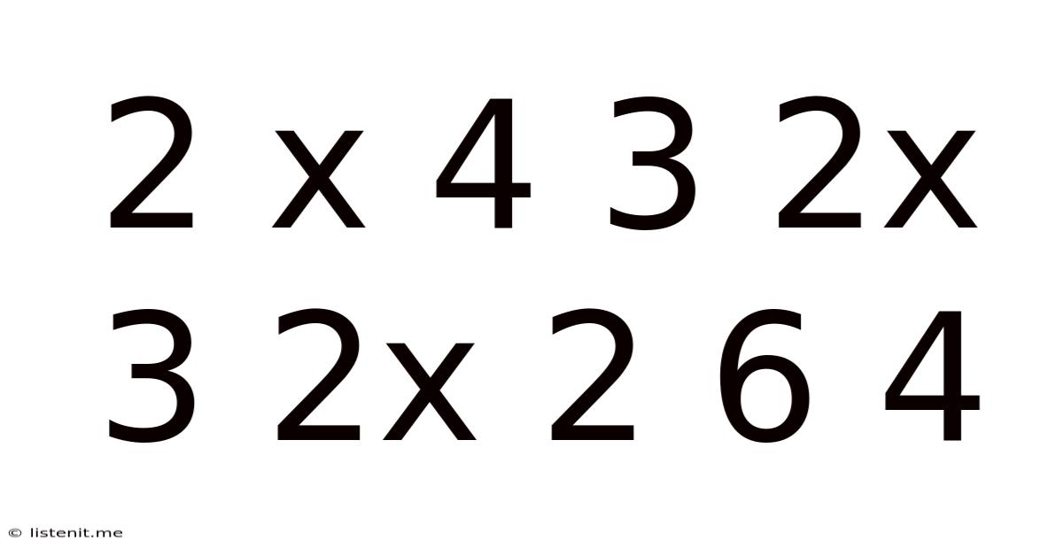 2 X 4 3 2x 3 2x 2 6 4