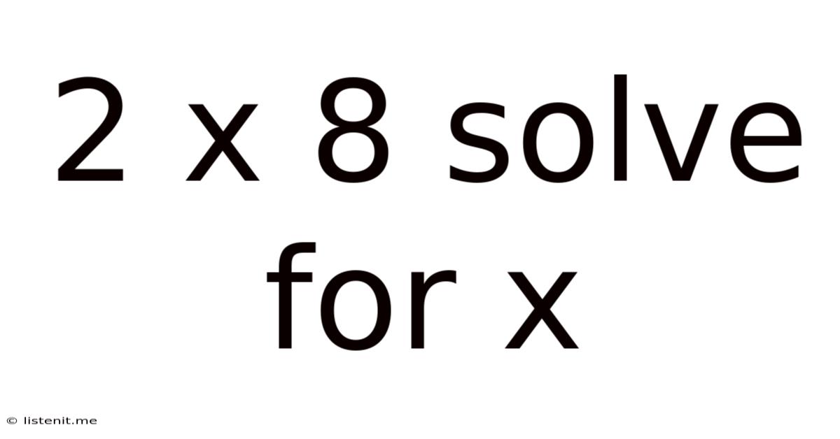 2 X 8 Solve For X