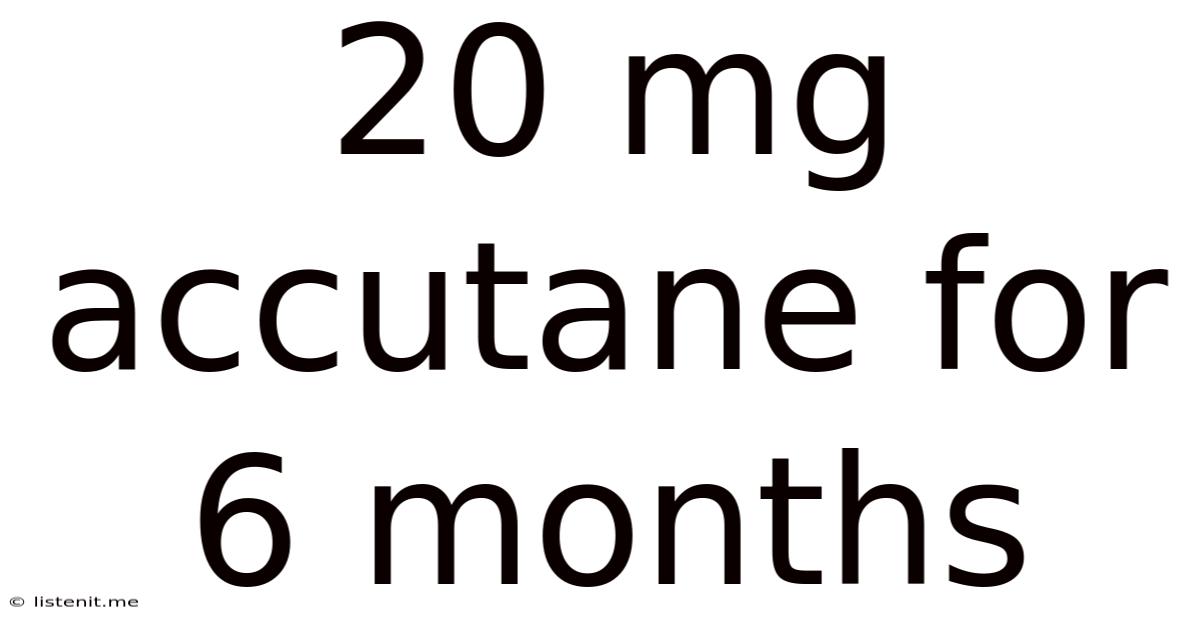 20 Mg Accutane For 6 Months
