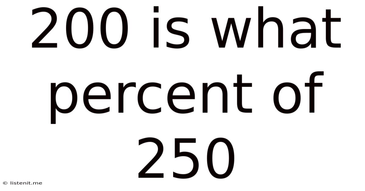 200 Is What Percent Of 250