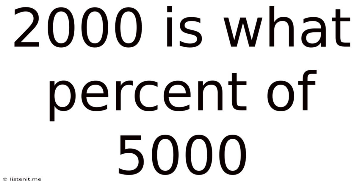 2000 Is What Percent Of 5000