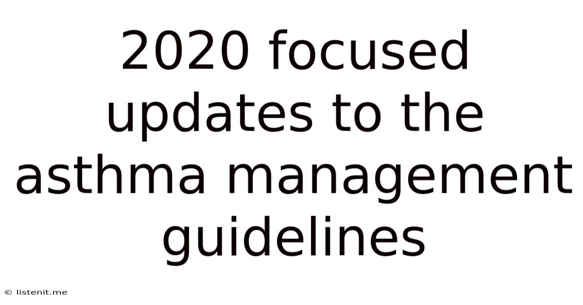 2020 Focused Updates To The Asthma Management Guidelines