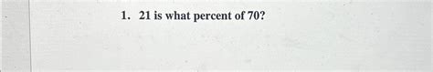 21 Is What Percent Of 70