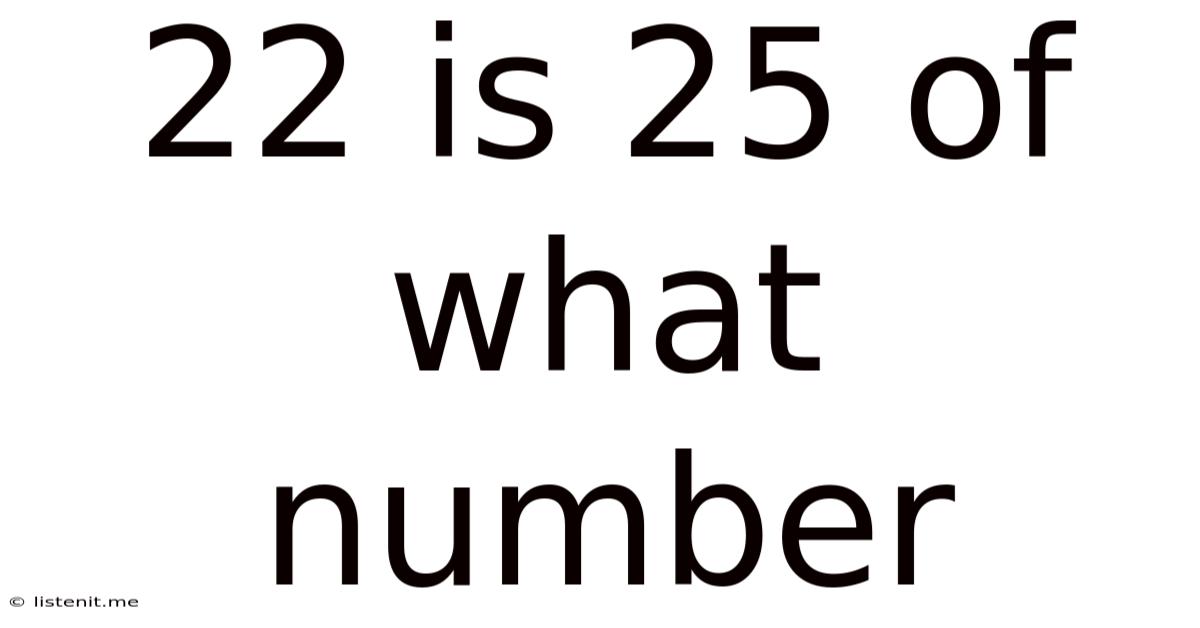 22 Is 25 Of What Number