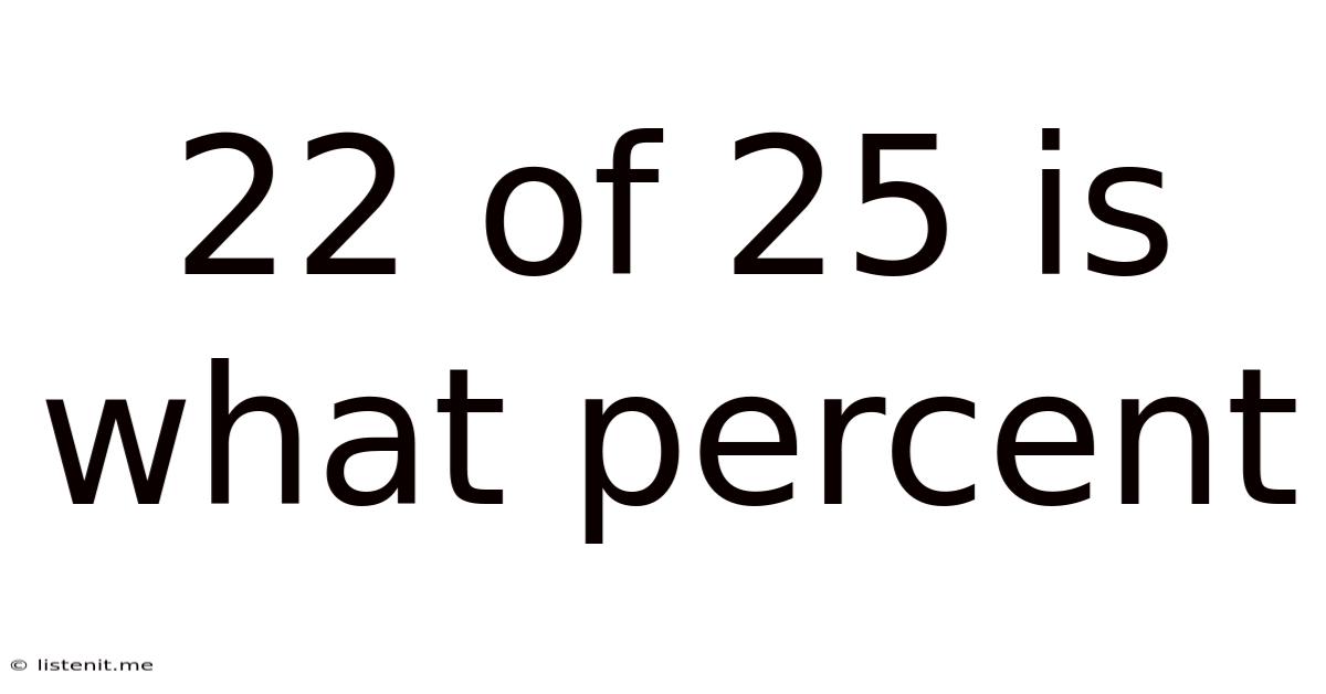 22 Of 25 Is What Percent