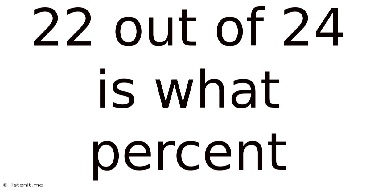 22 Out Of 24 Is What Percent
