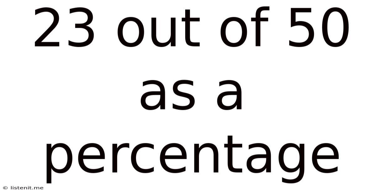 23 Out Of 50 As A Percentage