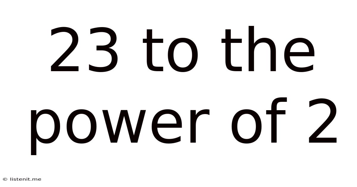23 To The Power Of 2
